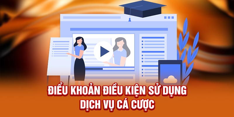 Điều khoản điều kiện sử dụng dịch vụ cá cược trực tuyến 